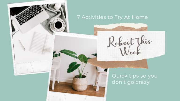 7 Activities To Do At Home So You Don’t Go Crazy