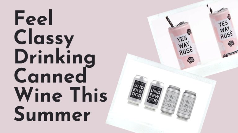 Feel Classy Drinking Canned Wine this Summer